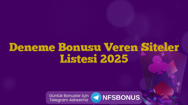 Deneme Bonusu Veren Siteler Listesi 2025