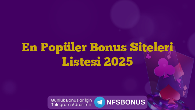 En Popüler Bonus Siteleri Listesi 2025