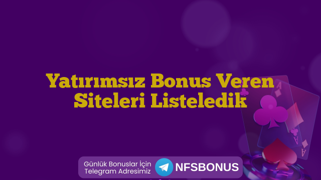 Yatırımsız Bonus Veren Siteleri Listeledik